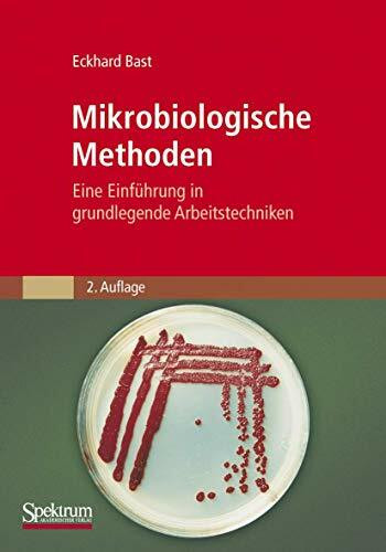 Mikrobiologische Methoden: Eine Einführung in grundlegende Arbeitstechniken