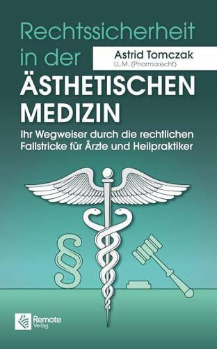 Rechtssicherheit in der ästhetischen Medizin: Ihr Wegweiser durch die rechtlichen Fallstricke für Ärzte und Heilpraktiker