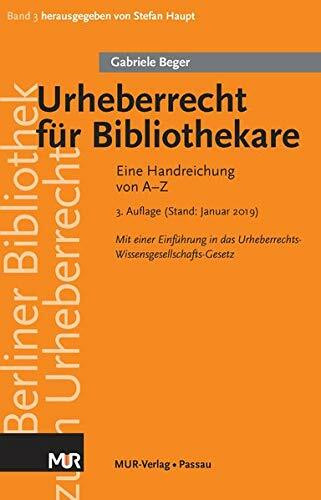 Urheberrecht für Bibliothekare: Eine Handreichung von A-Z (Berliner Bibliothek zum Urheberrecht)