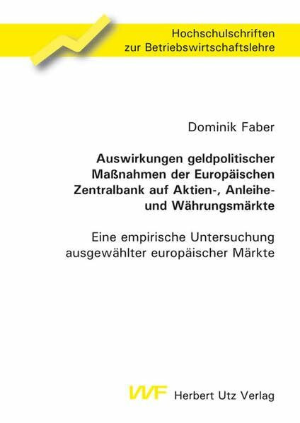 Auswirkungen geldpolitischer Maßnahmen der Europäischen Zentralbank auf Aktien-, Anleihe- und Währungsmärkte: Eine empirische Untersuchung ... zur Betriebswirtschaftslehre)