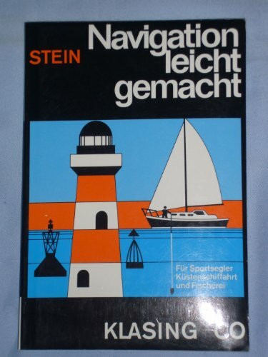 Navigation leicht gemacht: Eine Einführung in die Küstennavigation für Sportsegler, Küstenschiffahrt und Fischerei (Yacht-Bücherei)