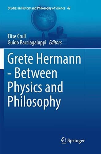 Grete Hermann - Between Physics and Philosophy (Studies in History and Philosophy of Science, Band 42)