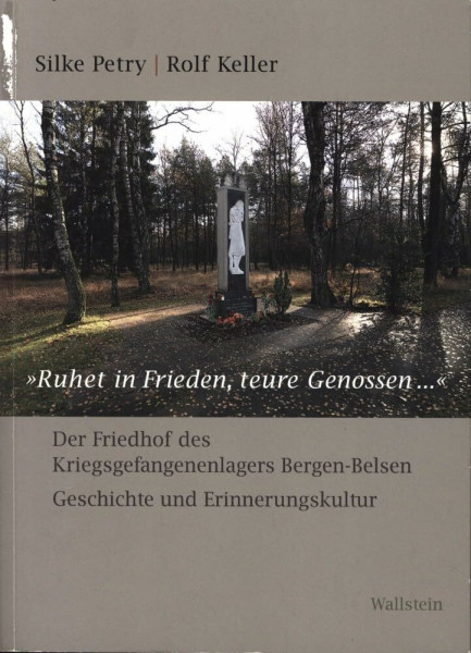»Ruhet in Frieden, teure Genossen...«: Der Friedhof des Kriegsgefangenenlagers Bergen-Belsen - Geschichte und Erinnerungskultur