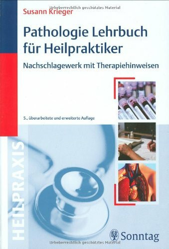 Pathologie Lehrbuch für Heilpraktiker: Nachschlagewerk mit Therapiehinweisen