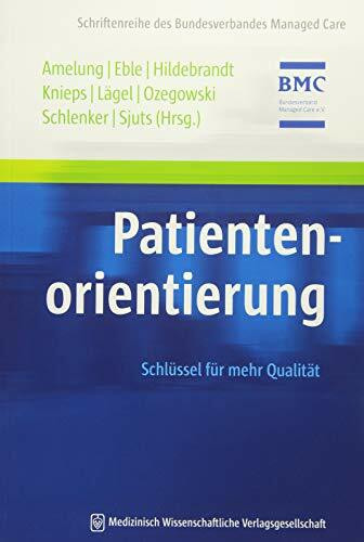 Patientenorientierung: Schlüssel für mehr Qualität (Schriftenreihe des Bundesverbandes Managed Care)
