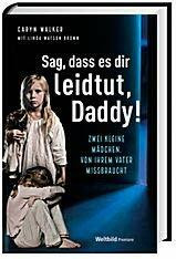 Sag, dass es dir leidtut, Daddy - zwei kleine Mädchen von ihrem Vater missbrauch