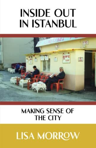 Inside Out In Istanbul: Making Sense of the City