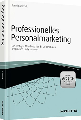 Professionelles Personalmarketing – inkl. Arbeitshilfen online: Die richtigen Mitarbeiter für Ihr Unternehmen ansprechen und gewinnen (Haufe Fachbuch) Professionelles Personalmarketing – inkl. Arbeitshilfen online: Die richtigen Mitarbeiter für Ihr Unternehmen ansprechen und gewinnen (Haufe Fachbuch)