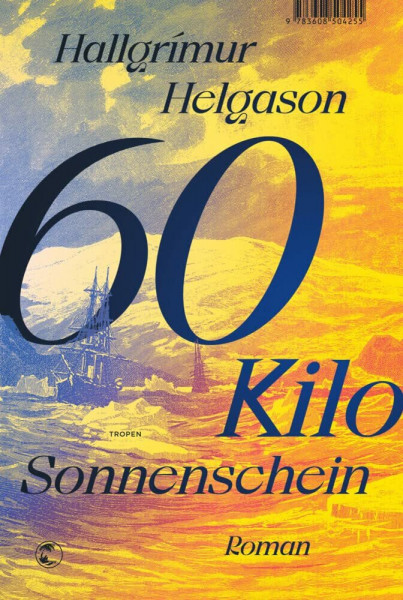 60 Kilo Sonnenschein: Roman. Ausgezeichnet mit dem Isländischen Literaturpreis für den besten Roman des Jahres