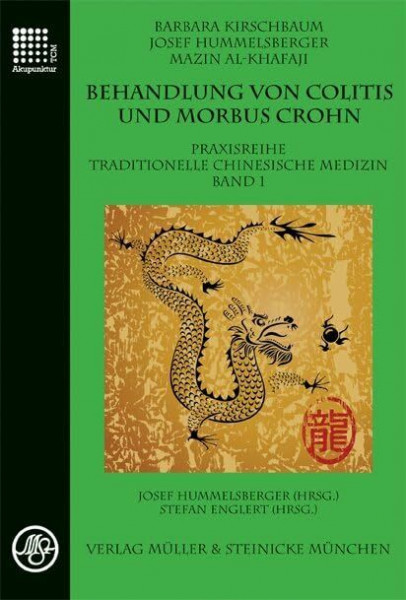 Behandlung von Colitis und Morbus Crohn: Praxisreihe Traditionelle Chinesische Medizin Band 1: Praxisreihe Traditionelle Chinesische Medizin 1