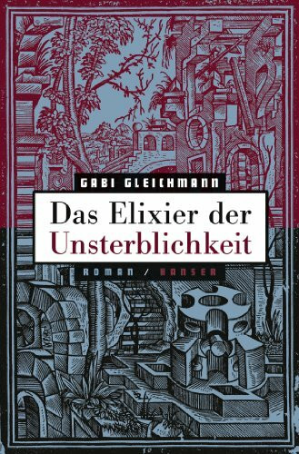 Das Elixier der Unsterblichkeit: Roman