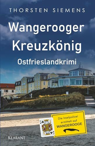Wangerooger Kreuzkönig. Ostfrieslandkrimi - Insel Krimi - Nordseekrimi (Die Inselpolizei ermittelt auf Wangerooge, Band 8)