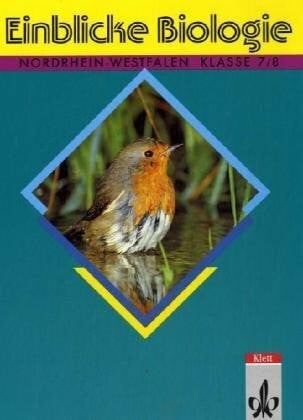 Einblicke Biologie - Ausgabe Nordrhein-Westfalen für Hauptschulen: Einblicke Biologie, Regionalausgabe Nordrhein-Westfalen, 7./8. Schuljahr