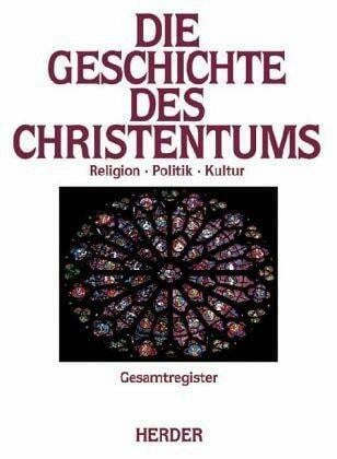 Die Geschichte des Christentums: Religion. Politik. Kultur