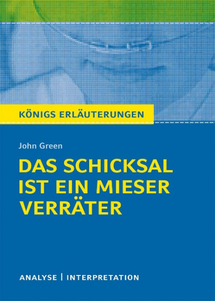 Königs Erläuterungen: Das Schicksal ist ein mieser Verräter von John Green