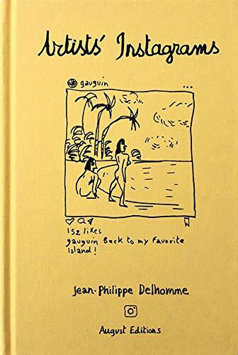 August Editions Jean-Philippe Delhomme, Artists' Instagrams, The Never Seen Instagrams Of The Greatest Artists