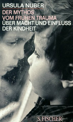 Der Mythos vom frühen Trauma
