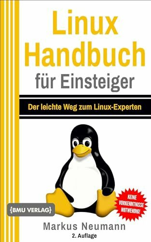 Linux Handbuch für Einsteiger: Der leichte Weg zum Linux-Experten