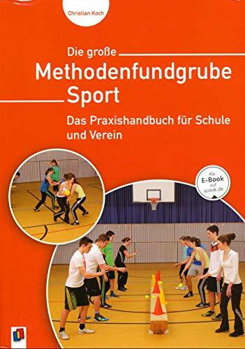 Die große Methodenfundgrube Sport: Das Praxishandbuch für Schule und Verein