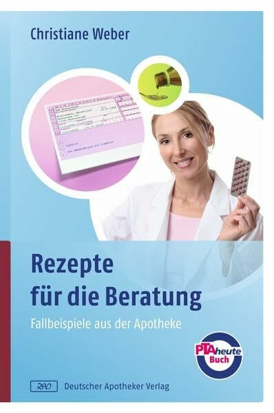 Rezepte für die Beratung: Fallbeispiele aus der Apotheke