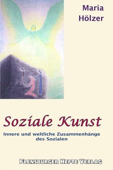 Soziale Kunst: Innere und weltliche Zusammenhänge des Sozialen