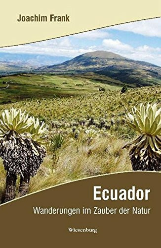 Ecuador: Wanderungen im Zauber der Natur. Reiseerzählung