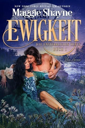 Ewigkeit: Ein paranormaler, romantischer Liebesroman (Die Unsterblichen Hexen, Band 1)