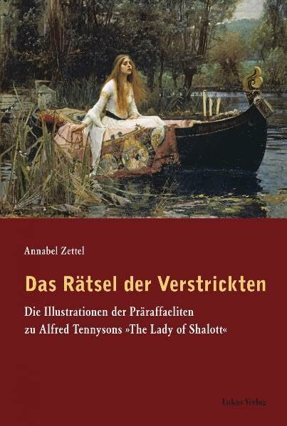 Das Rätsel der Verstrickten: Die Illustrationen der Präraffaeliten zu Alfred Tennysons "The Lady of Shalott"