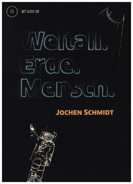 Weltall. Erde. Mensch