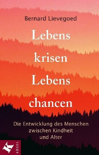 Lebenskrisen - Lebenschancen: Die Entwicklung des Menschen zwischen Kindheit und Alter