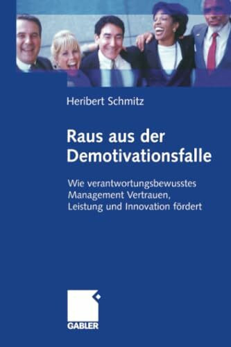 Raus aus der Demotivationsfalle: Wie verantwortungsbewusstes Management Vertrauen, Leistung un...