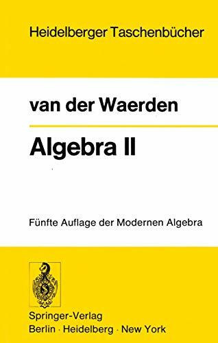 Algebra II: Unter Benutzung von Vorlesungen von Emil Artin und Emmi Noether (Heidelberger Taschenbücher) (German Edition): Unter Benutzung von Vorlesungen von E. Artin und E. Noether