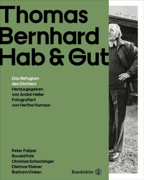 Thomas Bernhard Hab & Gut: Das Refugium des Dichters. Der einzigartige Bildband zum 30. Todestag am 12. Februar 2019