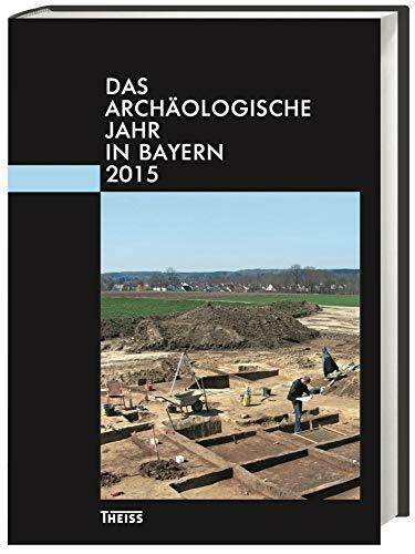 Das archäologische Jahr in Bayern: 2015