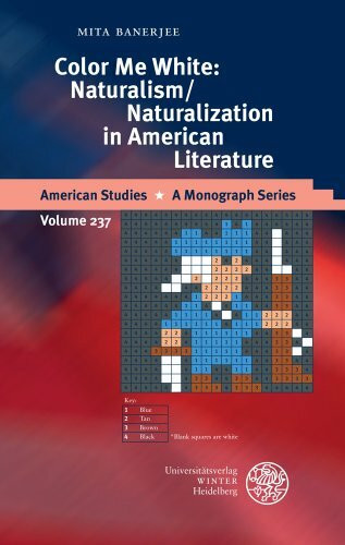 Color Me White: Naturalism/Naturalization in American Literature (American Studies, Band 237)