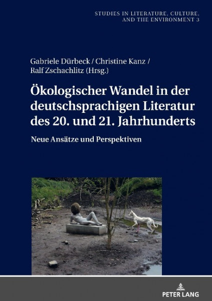Ökologischer Wandel in der deutschsprachigen Literatur des 20. und 21. Jahrhunderts