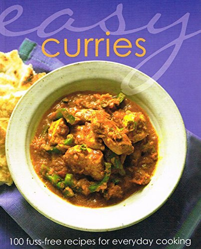 Easy Curries : 100 Fuss-Free Recipes For Everyday