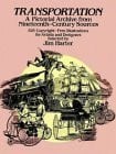 Transportation: A Pictorial Archive from Nineteenth-Century Sources : Five Hundred Twenty-Five Copyright-Free Illustrations for Artists and Designer (Dover Pictorial Archive Series)