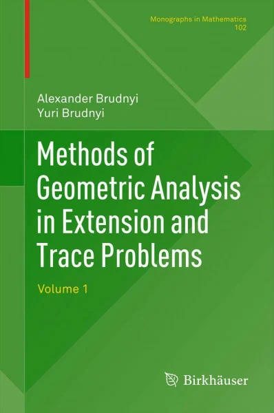 Methods of Geometric Analysis in Extension and Trace Problems: Volume 1 (Monographs in Mathematics, 102, Band 1)