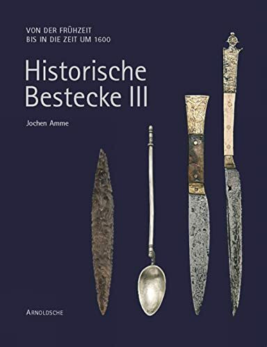 Historische Bestecke. Formenwandel von der Altsteinzeit bis zur Moderne