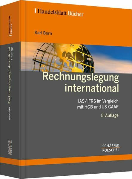 Rechnungslegung international: IAS/IFRS im Vergleich mit HGB und US-GAAP (Handelsblatt-Bücher)