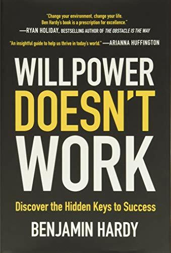 Willpower Doesn't Work: Discover the Hidden Keys to Success Willpower Doesn't Work: Discover the Hidden Keys to Success