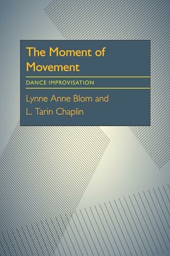 Moment Of Movement, The: Dance Improvisation Moment Of Movement, The: Dance Improvisation