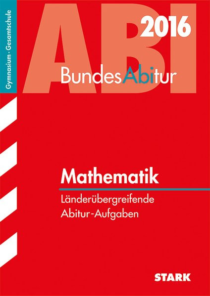 STARK BundesAbitur Mathematik - Länderübergreifende Aufgaben
