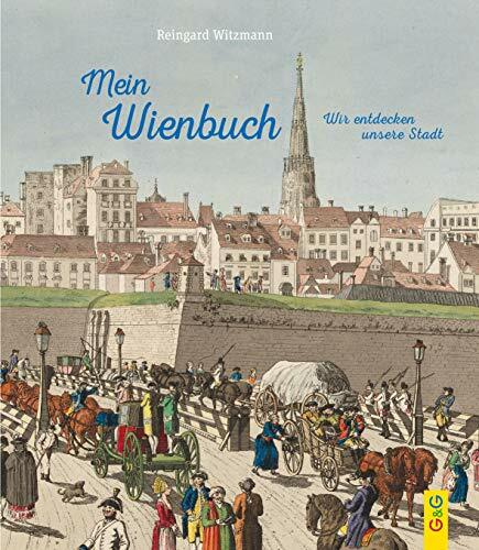 Mein Wienbuch: Wir entdecken unsere Stadt Mein Wienbuch: Wir entdecken unsere Stadt