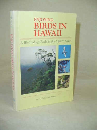 Enjoying Birds in Hawaii: A Birdfinding Guide to the Fiftieth State