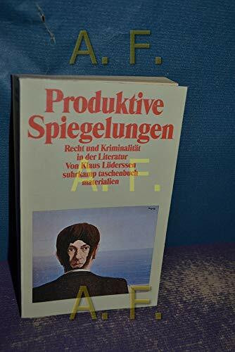 Produktive Spiegelungen: Recht und Kriminalität in der Literatur (suhrkamp taschenbuch)