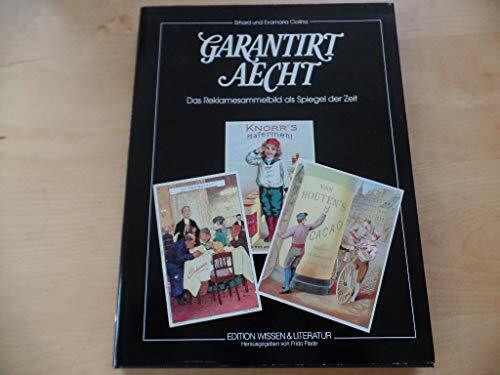 Garantirt Aecht. Das Reklamesammelbild als Spiegel der Zeit