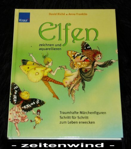 Elfen zeichnen und aquarellieren: Traumhafte Märchenfiguren Schritt-für-Schritt zum Leben erwecken