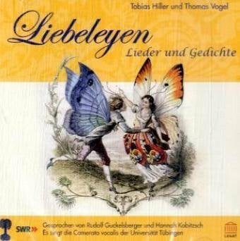 Liebeleyen: 'honni soit qui mal y pense!': Lieder und Gedichte. Mit der Camerata vocalis der Universität Tübingen Liebeleyen: 'honni soit qui mal y pense!': Lieder und Gedichte. Mit der Camerata vocalis der Universität Tübingen